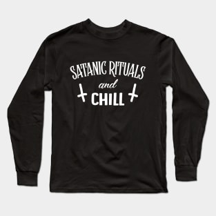 ††† Satanic Rituals and Chill  ††† Long Sleeve T-Shirt